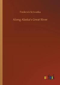 Along Alaska's Great River