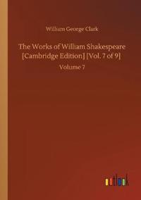 The Works of William Shakespeare [Cambridge Edition] [Vol. 7 of 9]