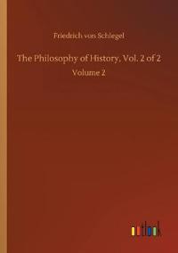 The Philosophy of History, Vol. 2 of 2