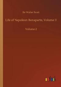 Life of Napoleon Bonaparte, Volume II