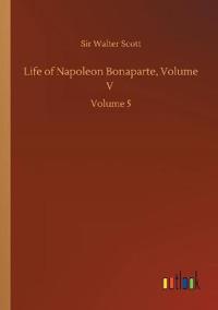 Life of Napoleon Bonaparte, Volume V