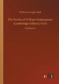 The Works of William Shakespeare (Cambridge Edition) Vol 6