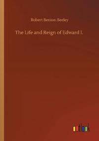 Bokomslag för "The Life and Reign of Edward I."