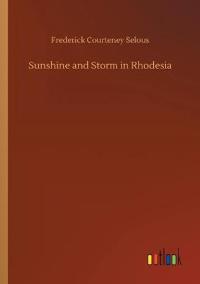 Bokomslag för "Sunshine and Storm in Rhodesia"