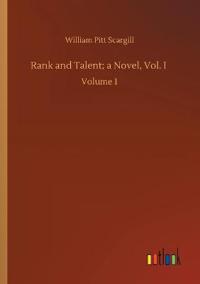 Rank and Talent; a Novel, Vol. I