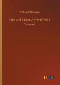 Rank and Talent. A Novel, Vol. 3