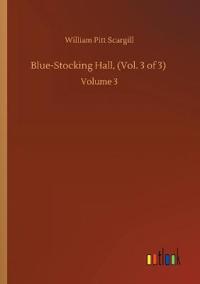 Blue-Stocking Hall, (Vol. 3 of 3)