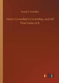 Harry Coverdale's Courtship, and All That Came of It