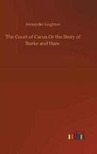 The Court of Cacus Or the Story of Burke and Hare