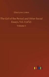 The Girl of the Period and Other Social Essays, Vol. I (of 2)
