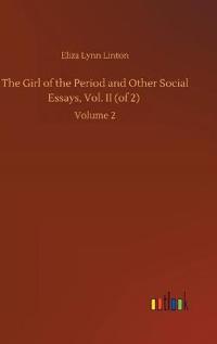 The Girl of the Period and Other Social Essays, Vol. II (of 2)