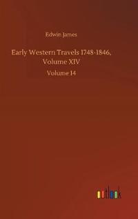 Bokomslag för "Early Western Travels 1748-1846, Volume XIV"