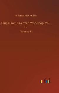 Chips From a German Workshop. Vol. III.