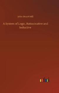 A System of Logic, Ratiocinative and Inductive