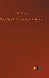 Uncle Daniel's Story of "Tom" Anderson