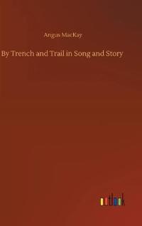 By Trench and Trail in Song and Story