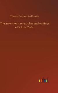 Bokomslag för "The Inventions, Researches and Writings of Nikola Tesla"