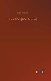 Uncle Walt [Walt Mason]