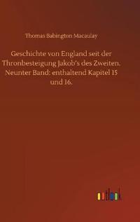 Geschichte von England seit der Thronbesteigung Jakob's des Zweiten. Neunter Band