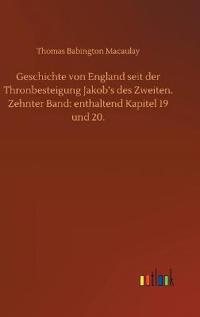Geschichte von England seit der Thronbesteigung Jakob's des Zweiten. Zehnter Band