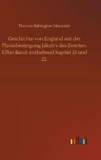 Geschichte von England seit der Thronbesteigung Jakob's des Zweiten. Elfter Band
