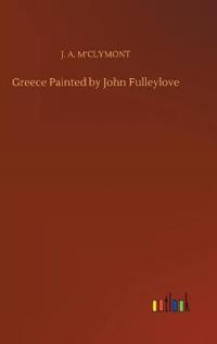 Greece Painted by John Fulleylove