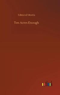 Ten Acres Enough