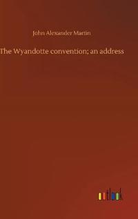 The Wyandotte convention; an address