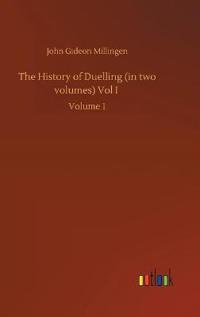 The History of Duelling (in two volumes) Vol I