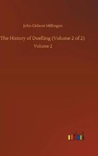 The History of Duelling (Volume 2 of 2)