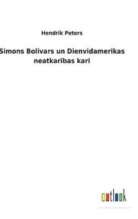 Simons Bolivars un Dienvidamerikas neatkaribas kari