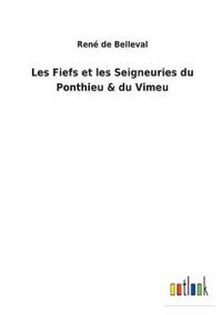 Les Fiefs et les Seigneuries du Ponthieu & du Vimeu