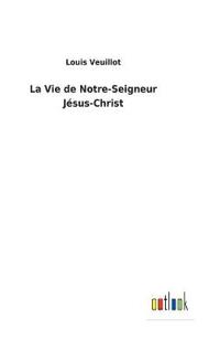 Kirjan kansi "La Vie de Notre-Seigneur Jésus-Christ"
