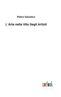 Bokomslag för "L´Arte nella Vita Degli Artisti"