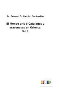 Kirjan kansi "El Monge gris ó Catalanes y araconeses en Oriente."