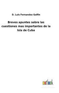 Bokomslag för "Breves apuntes sobre las cuestiones mas importantes de la Isla de Cuba"