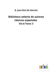 Biblioteca selecta de autores clásicos españoles