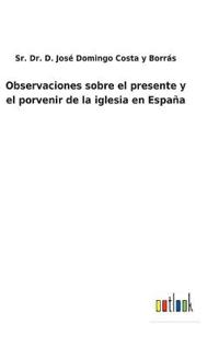 Bokomslag för "Observaciones sobre el presente y el porvenir de la iglesia en España"