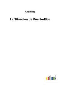 Bokomslag för "La Situacion de Puerto-Rico"