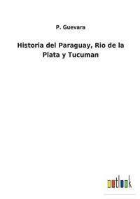 Historia del Paraguay, Rio de la Plata y Tucuman