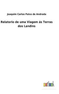 Bokomslag för "Relatorio de uma Viagem ás Terras dos Landins"