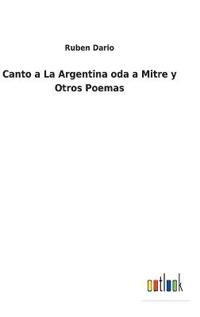 Kirjan kansi "Canto a La Argentina oda a Mitre y Otros Poemas"