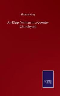 An Elegy Written in a Country Churchyard