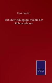 Zur Entwicklungsgeschichte der Siphonophoren