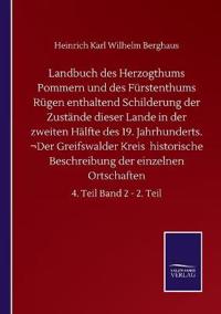 Landbuch des Herzogthums Pommern und des Fürstenthums Rügen enthaltend Schilderung der Zustände dieser Lande in der zweiten Hälfte des 19. Jahrhunderts. ¬Der Greifswalder Kreis historische Beschreibung der einzelnen Ortschaften