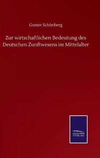 Kirjan kansi "Zur wirtschaftlichen Bedeutung des Deutschen Zunftwesens im Mittelalter"