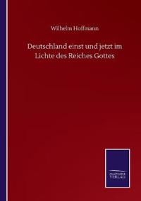 Deutschland einst und jetzt im Lichte des Reiches Gottes