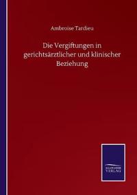 Die Vergiftungen in gerichtsärztlicher und klinischer Beziehung