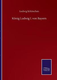 König Ludwig I. von Bayern