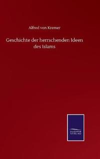 Geschichte der herrschenden Ideen des Islams